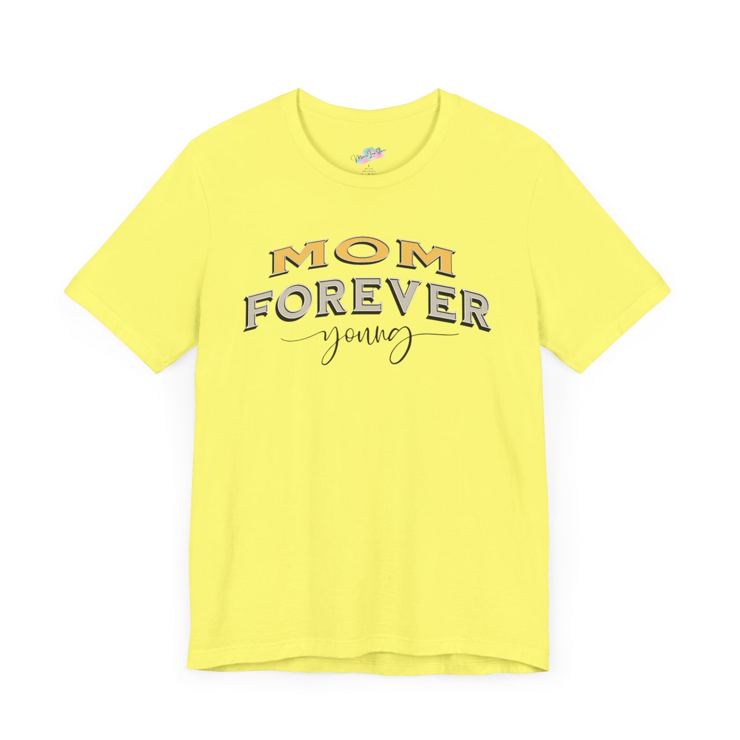Mom Forever Young Unisex Tee, Amazing Mom Tribute Shirt Gift Idea, Short Sleeve Tshirt for Mother's Day, Birthday Present