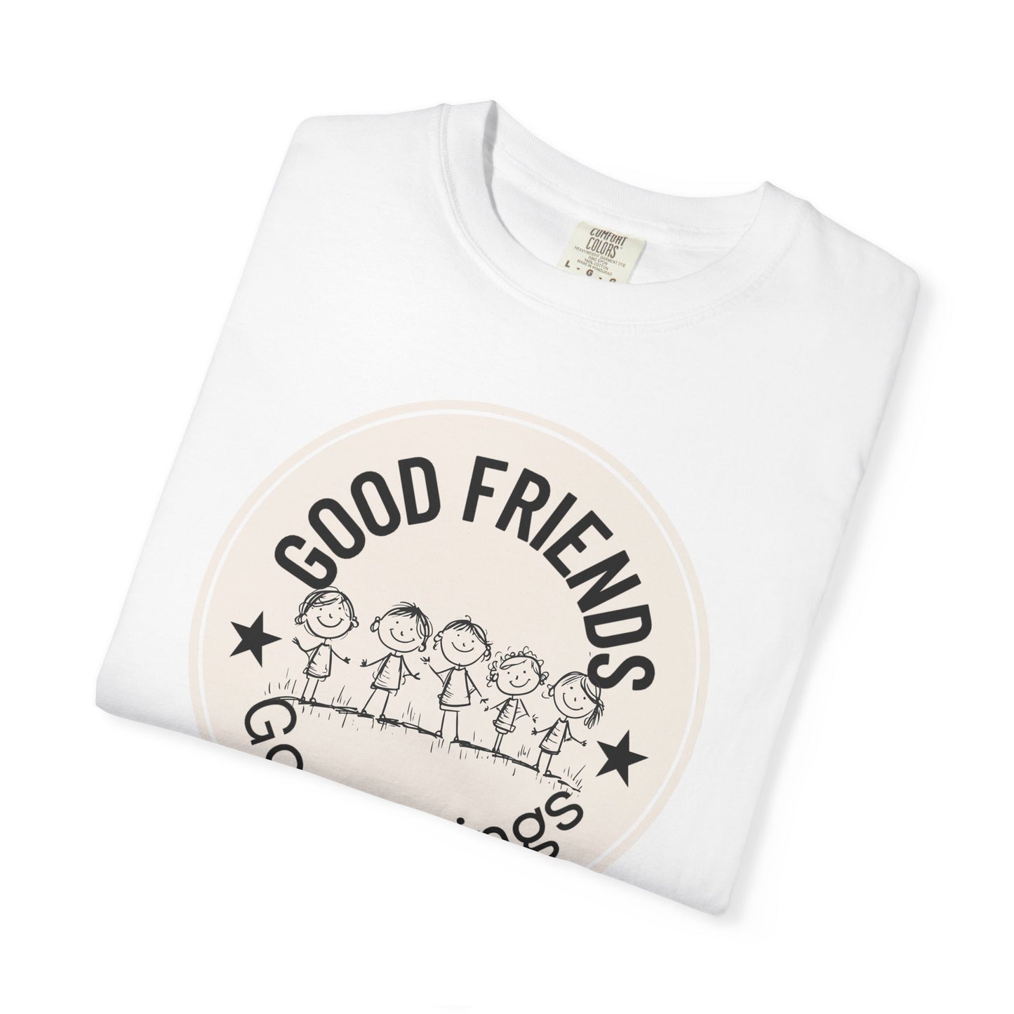 Good Friends, Good Things T-shirt