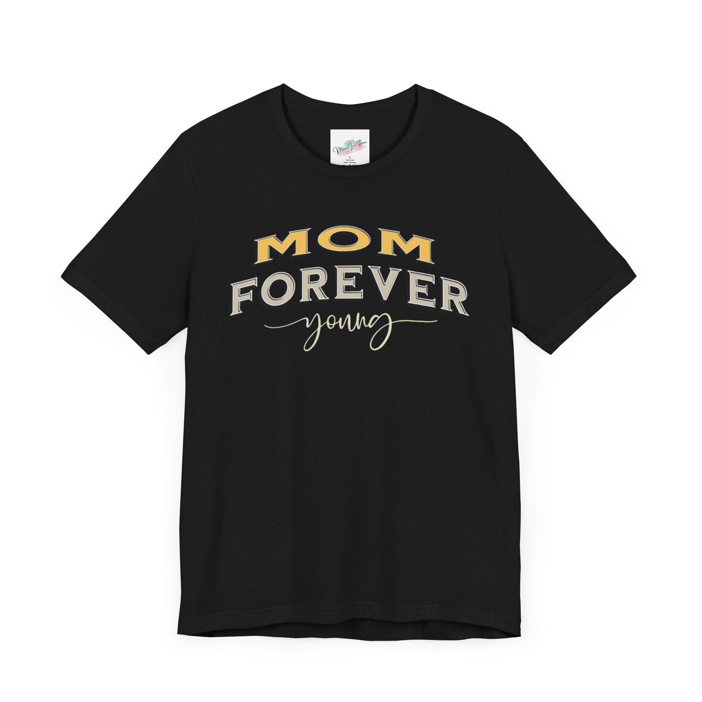 Mom Forever Young Unisex Tee, Amazing Mom Tribute Shirt Gift Idea, Short Sleeve Tshirt for Mother's Day, Birthday Present