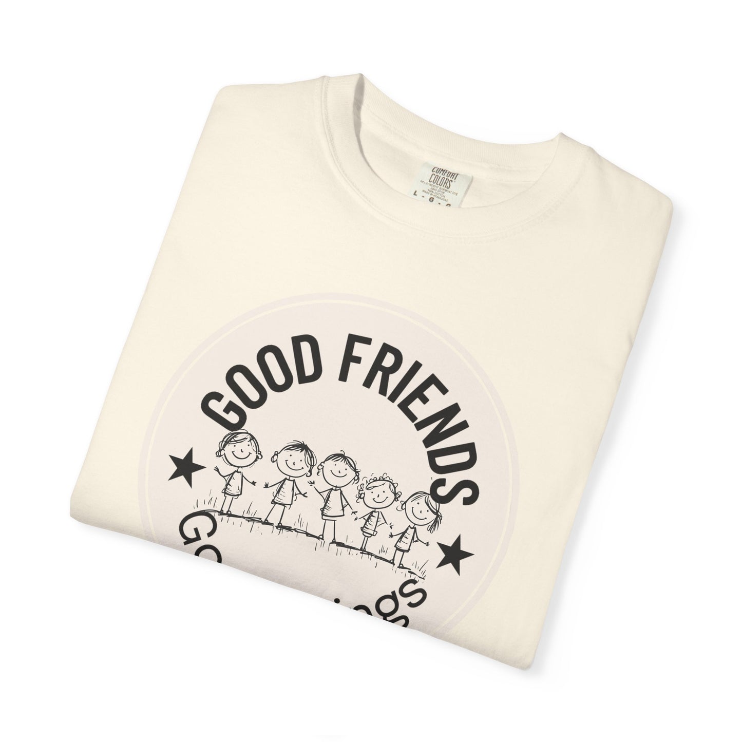Good Friends, Good Things T-shirt