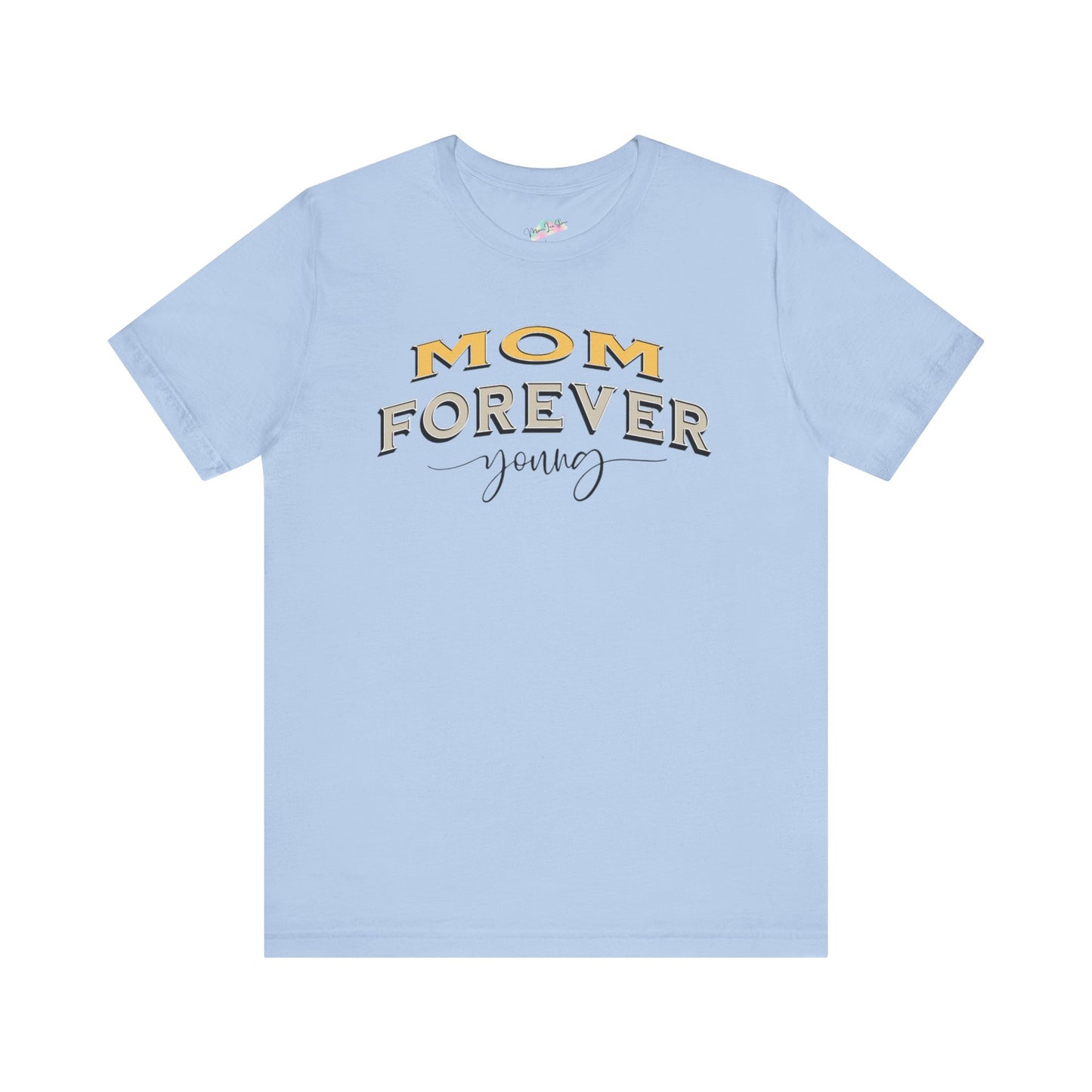 Mom Forever Young T-shirt