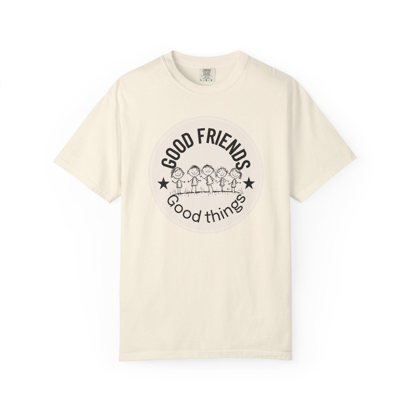 Good Friends, Good Things T-shirt